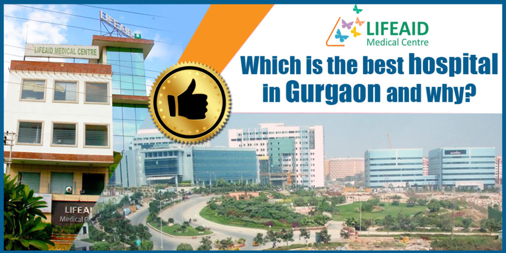Which is the Best Hospital in Gurgaon and Why?